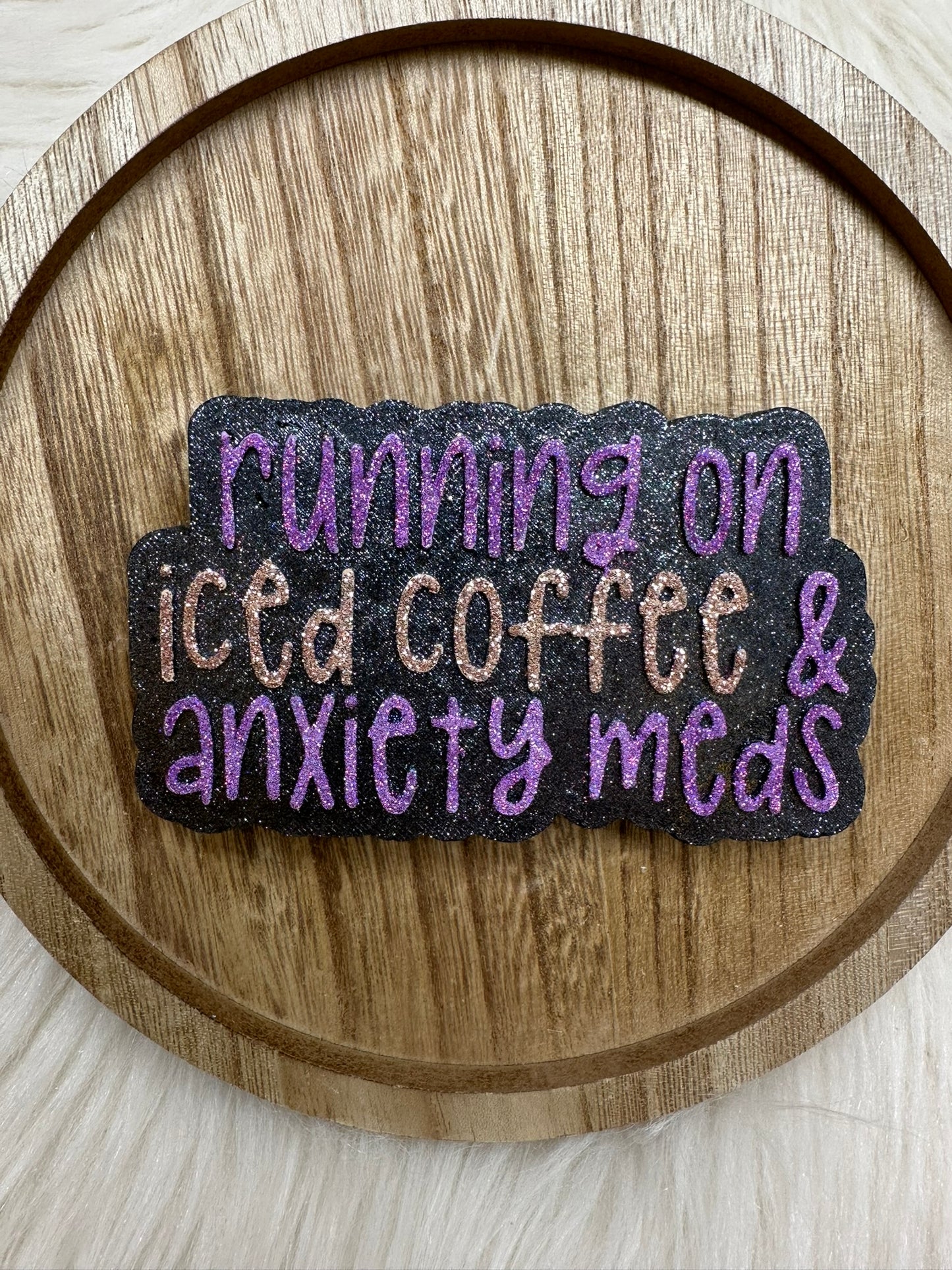 Running On Iced Coffee & Anxiety Meds Freshie