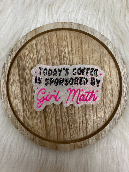 Today's Coffee Is Sponsored By Girl Math Freshie