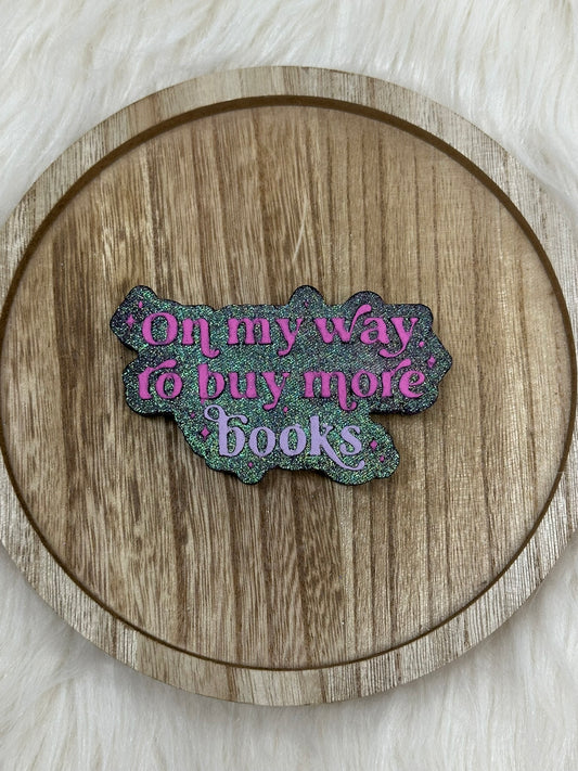 On My Way To Buy More Books Freshie