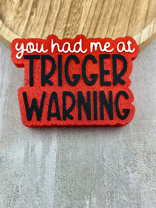You Had Me At Trigger Warning Freshie