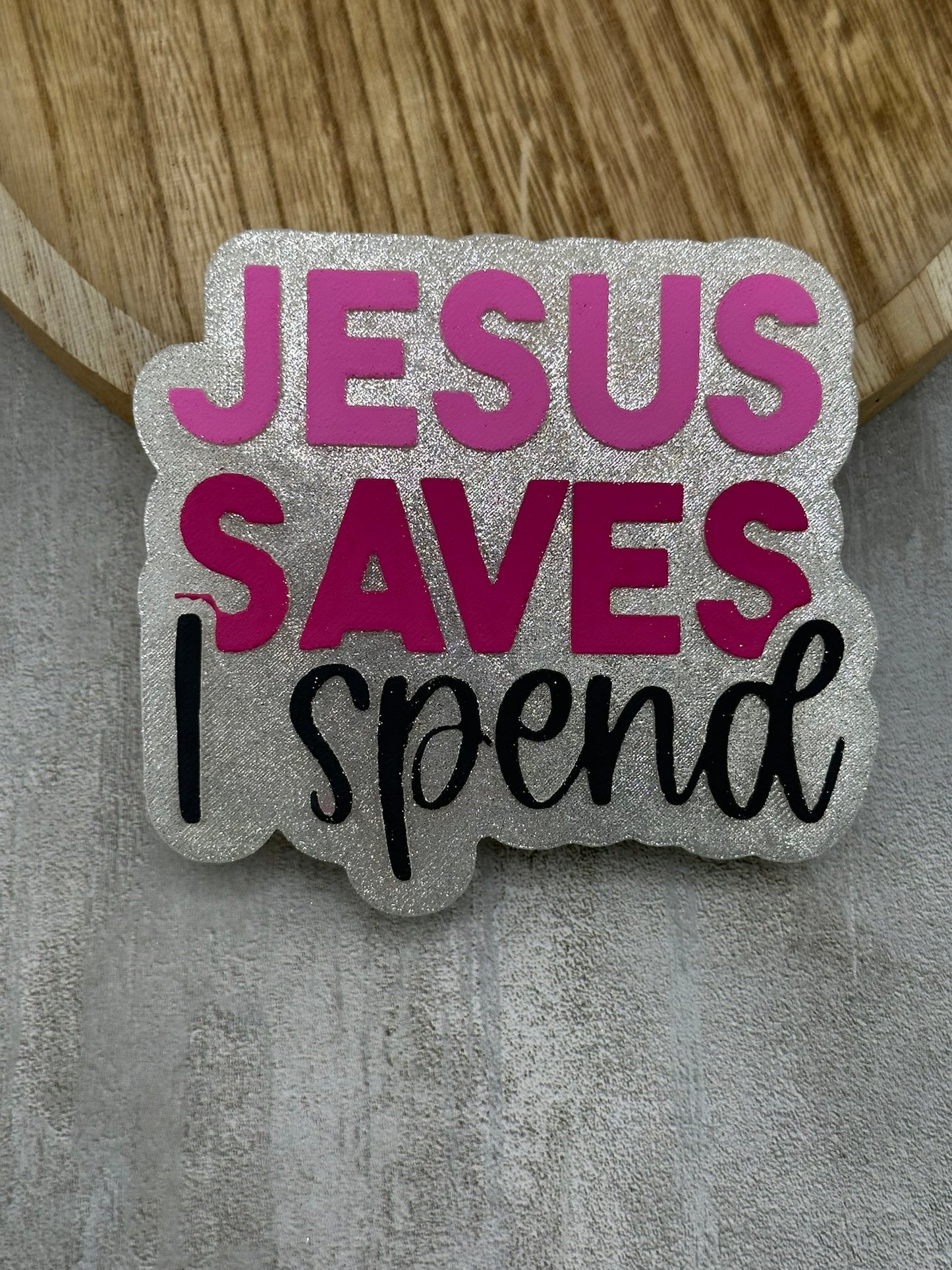Jesus Saves I Spend Freshie