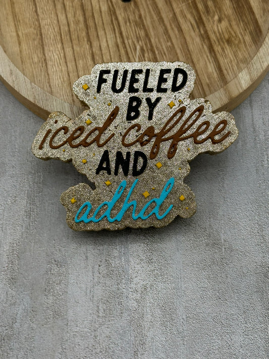 Fueled By Iced Coffee & ADHD Freshie