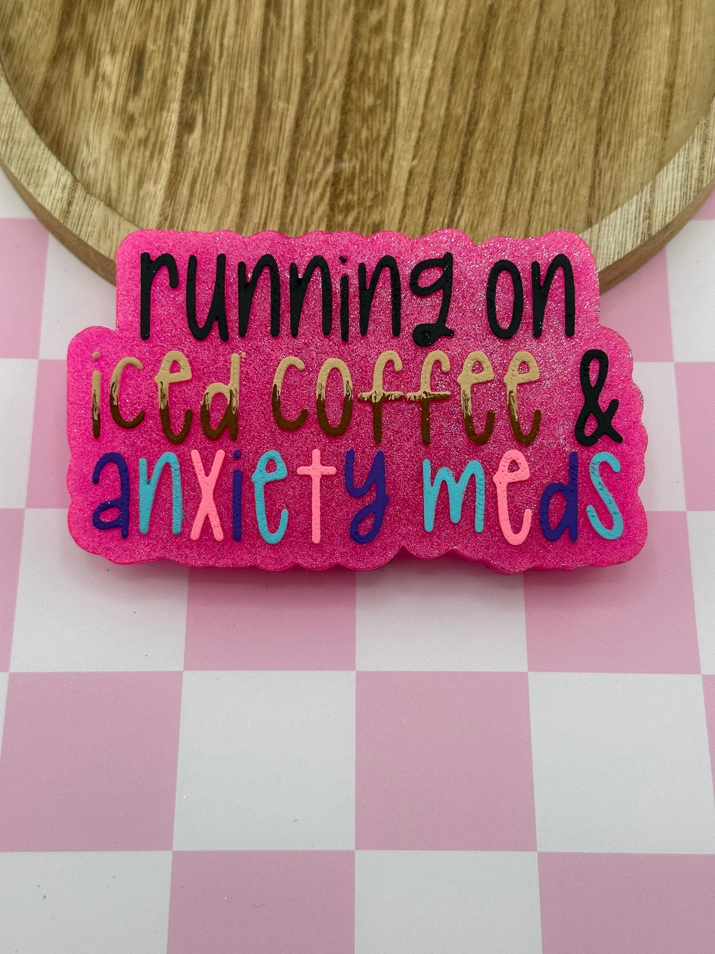 Running On Iced Coffee & Anxiety Meds Freshie