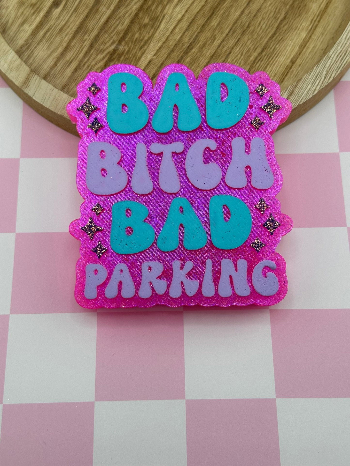 Bad B*tch Bad Parking Freshie