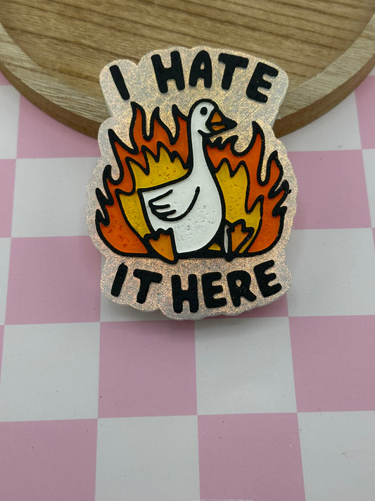 I Hate It Here Freshie