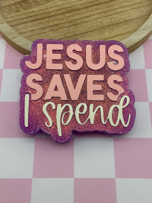 Jesus Saves I Spend Freshie