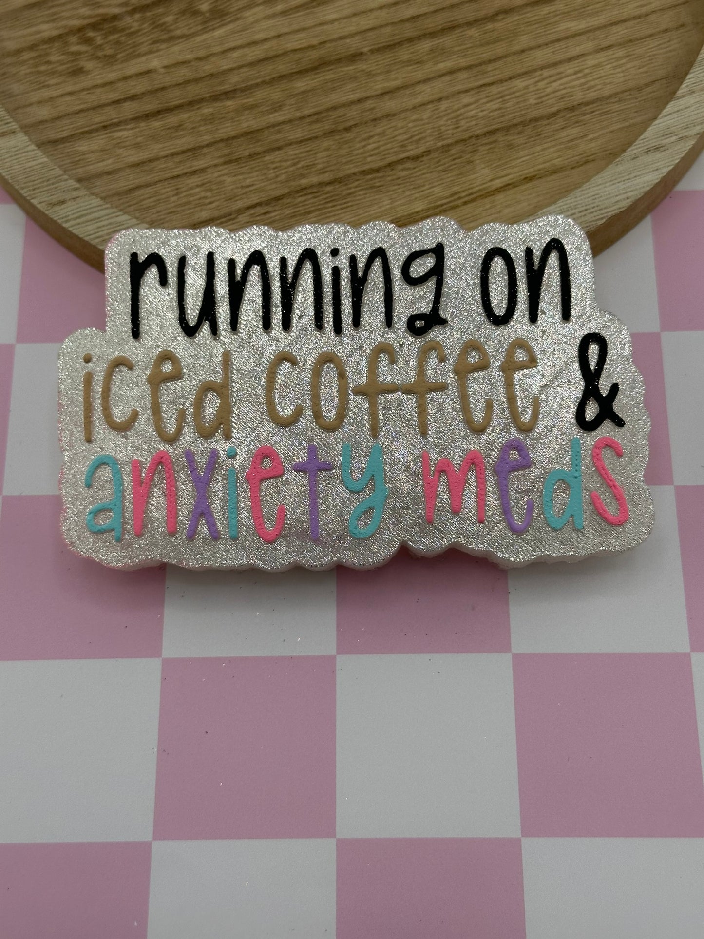 Running On Iced Coffee & Anxiety Meds Freshie