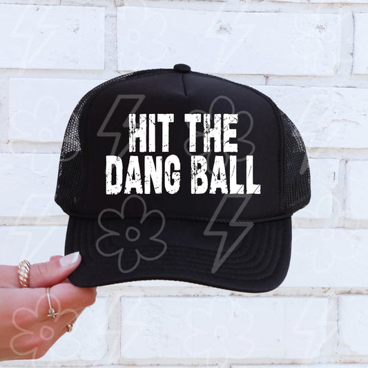 Hit The Dang Ball Trucker Hat
