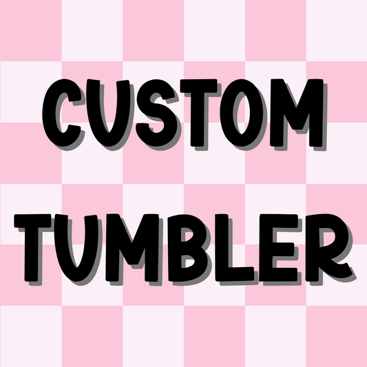 Custom Tumbler